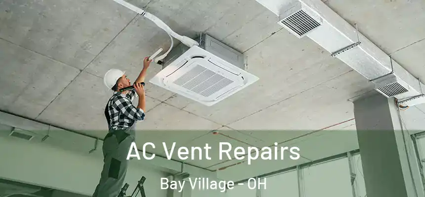  AC Vent Repairs Bay Village - OH
