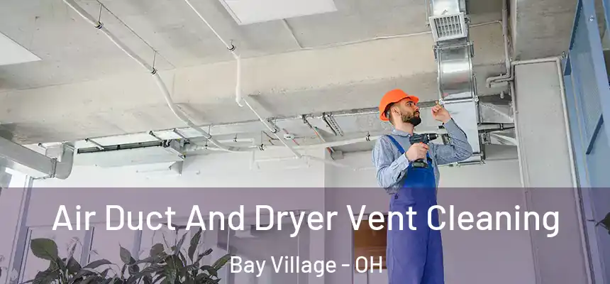  Air Duct And Dryer Vent Cleaning Bay Village - OH