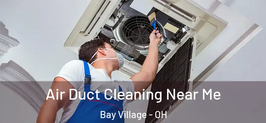  Air Duct Cleaning Near Me Bay Village - OH