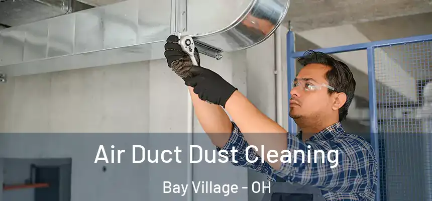  Air Duct Dust Cleaning Bay Village - OH