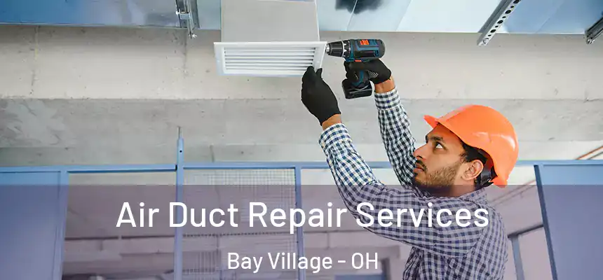  Air Duct Repair Services Bay Village - OH
