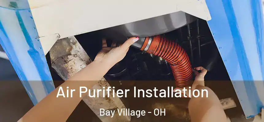  Air Purifier Installation Bay Village - OH
