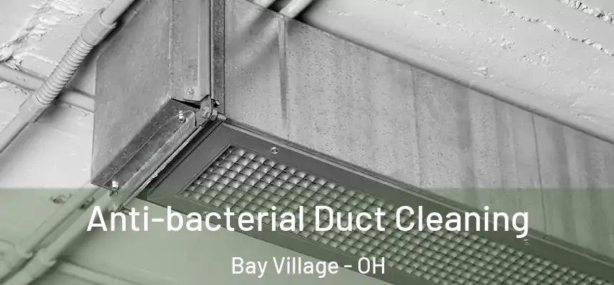  Anti-bacterial Duct Cleaning Bay Village - OH