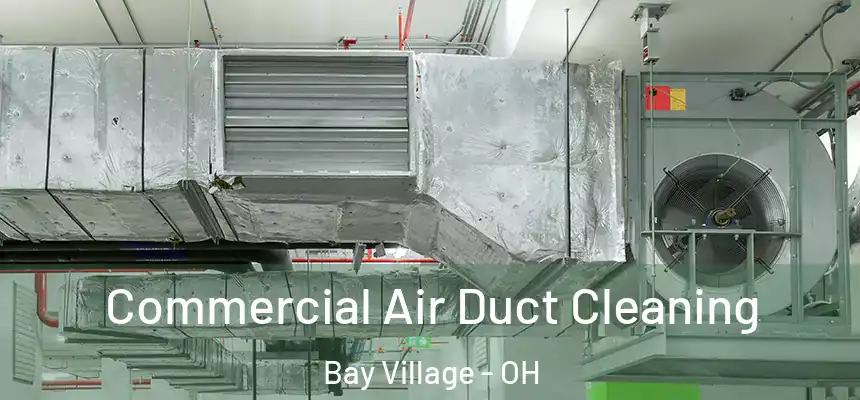  Commercial Air Duct Cleaning Bay Village - OH