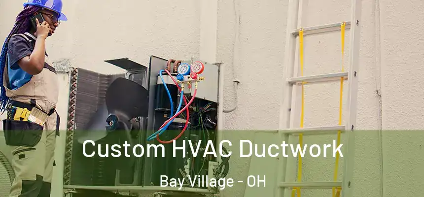  Custom HVAC Ductwork Bay Village - OH