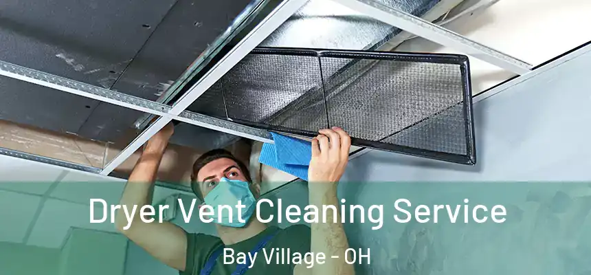  Dryer Vent Cleaning Service Bay Village - OH