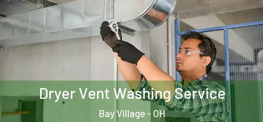  Dryer Vent Washing Service Bay Village - OH