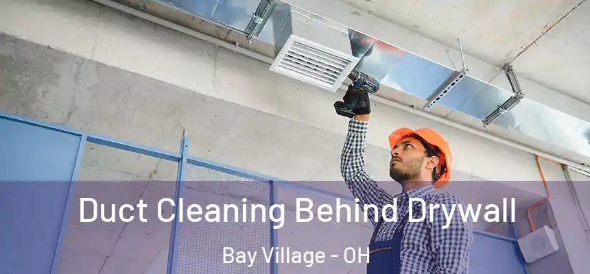  Duct Cleaning Behind Drywall Bay Village - OH