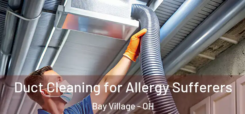  Duct Cleaning for Allergy Sufferers Bay Village - OH