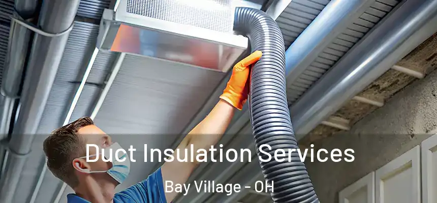  Duct Insulation Services Bay Village - OH