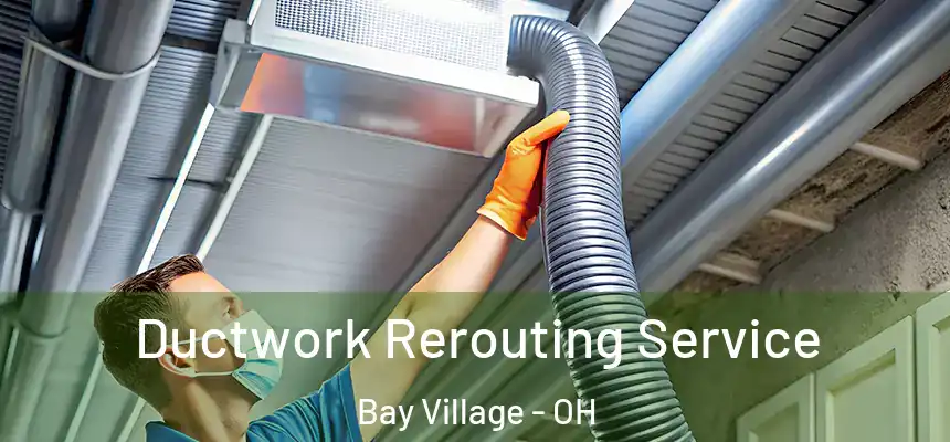  Ductwork Rerouting Service Bay Village - OH