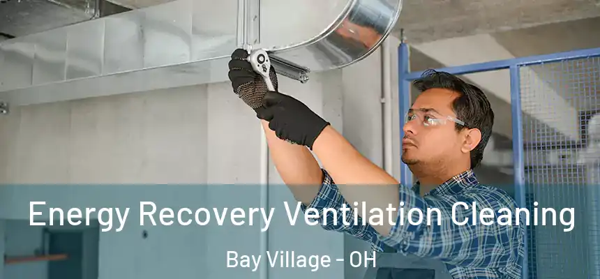  Energy Recovery Ventilation Cleaning Bay Village - OH