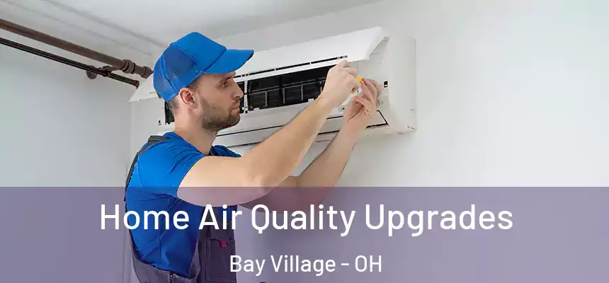  Home Air Quality Upgrades Bay Village - OH