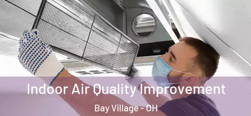  Indoor Air Quality Improvement Bay Village - OH
