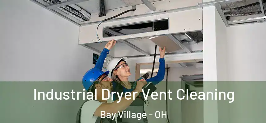  Industrial Dryer Vent Cleaning Bay Village - OH